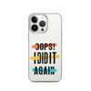 Oops! I Did It Again Clear Case for iPhone®