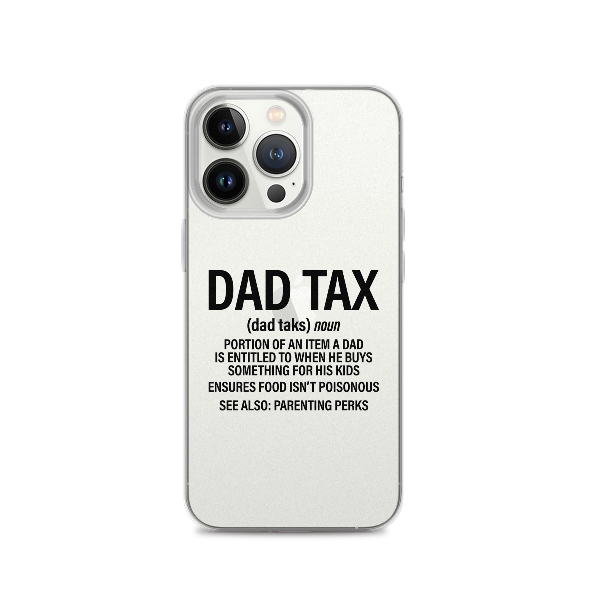 Dad Tax  Portion Of An Item A Dad Is Entitled To Clear Case for iPhone®