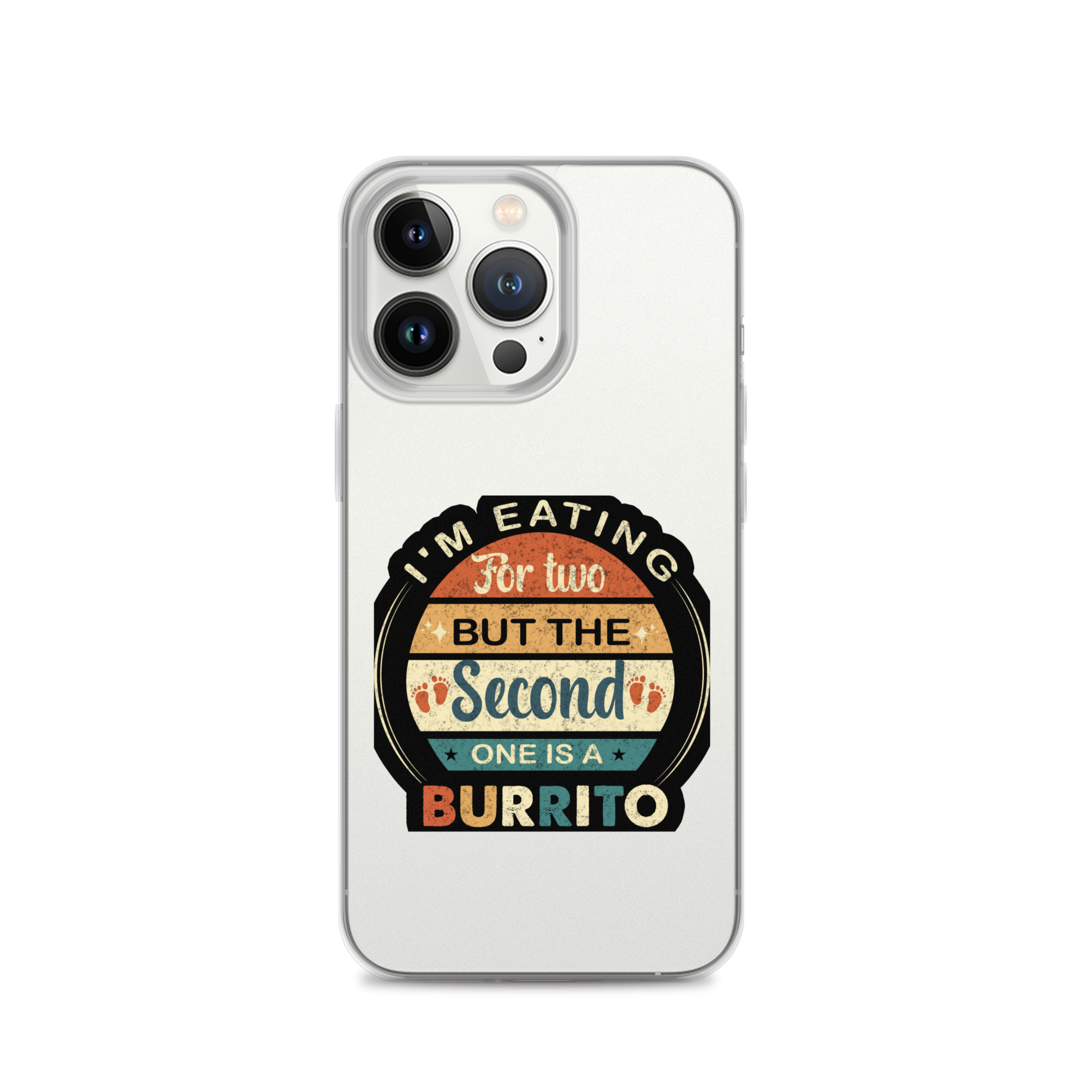 I'm Eating For Two But The Second One Is A Burrito Clear Case for iPhone®