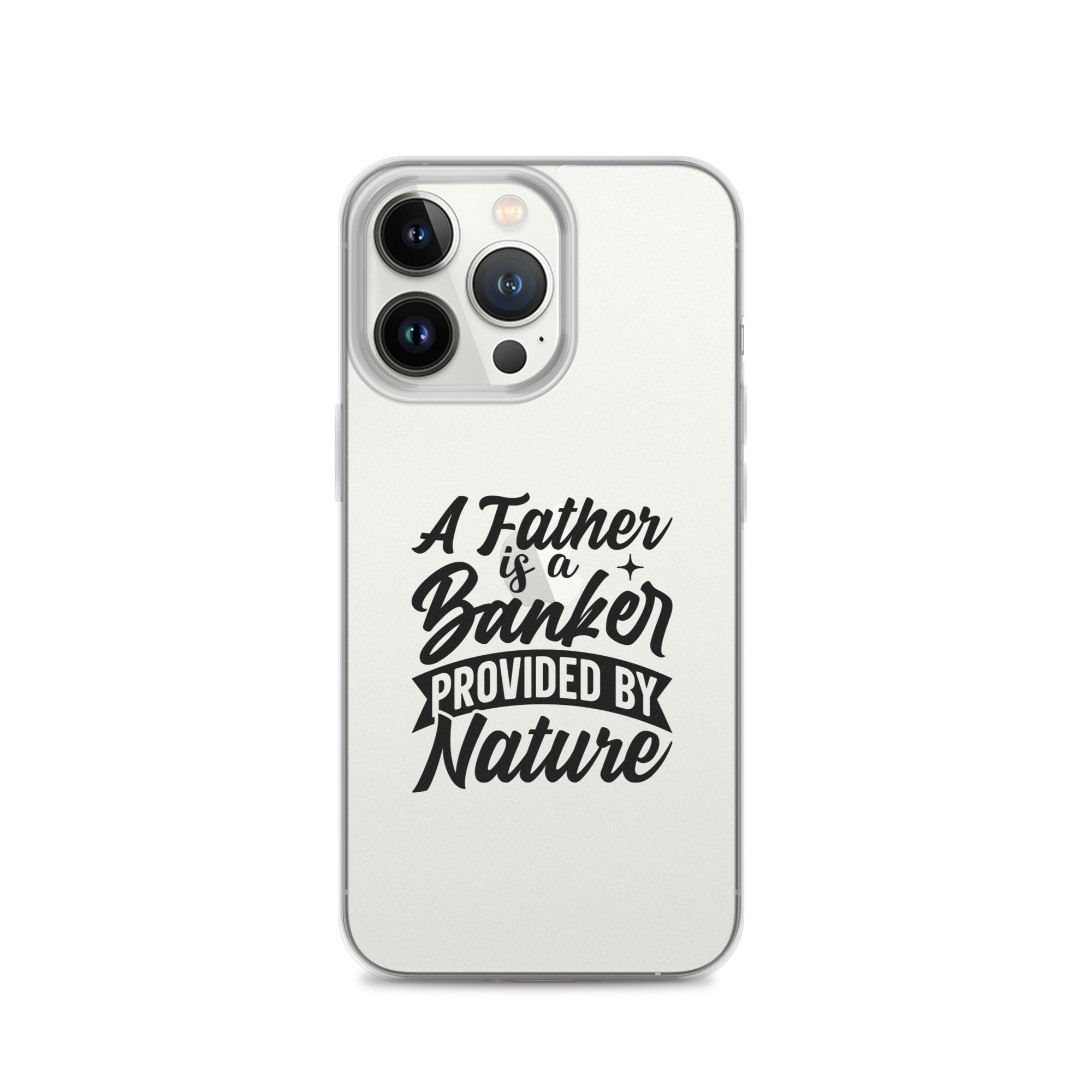 A Father Is A Banker Provided By Nature Clear Case for iPhone®