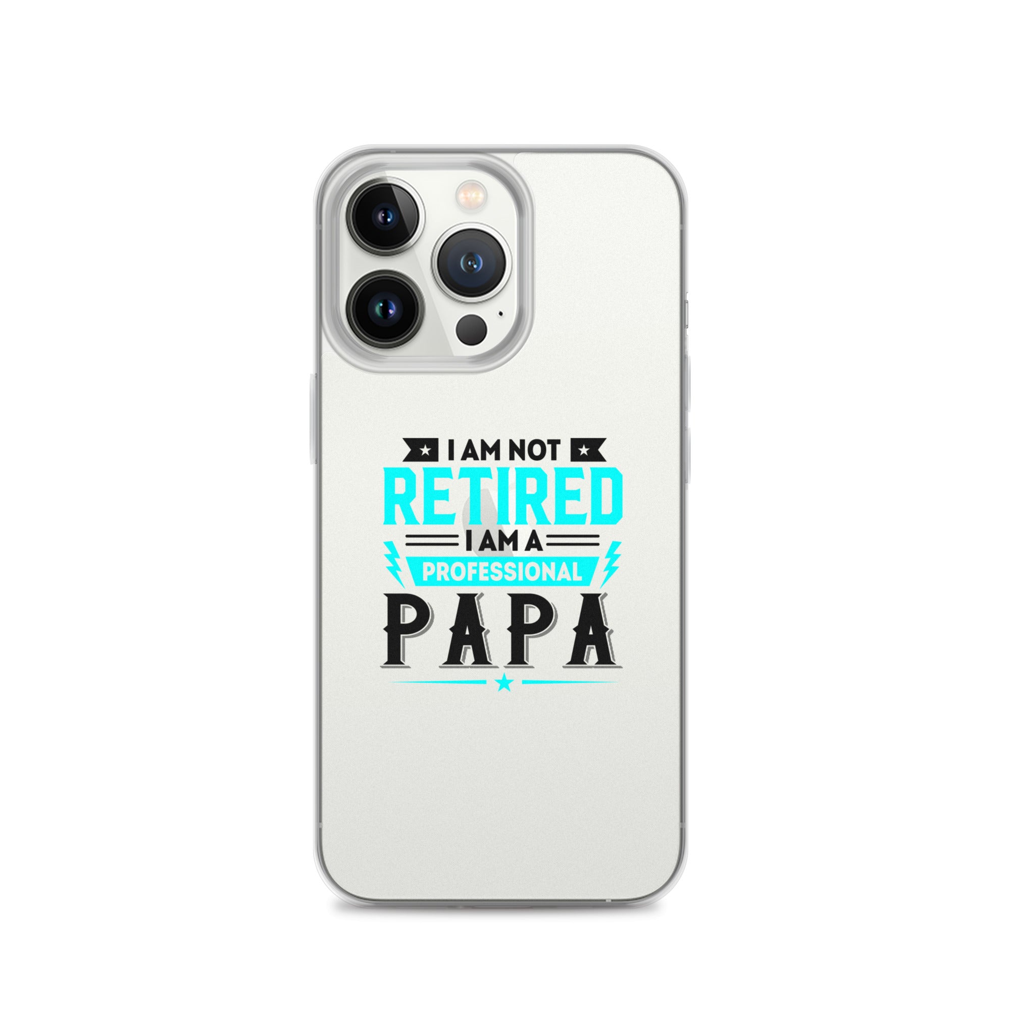 I Am Not Retired I Am A Professional Dad Clear Case for iPhone®