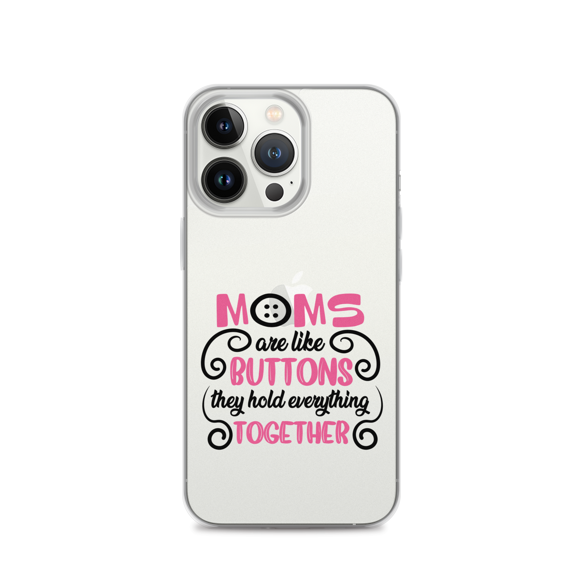 Moms Are Like Buttons They Hold Everything Together Clear Case for iPhone®