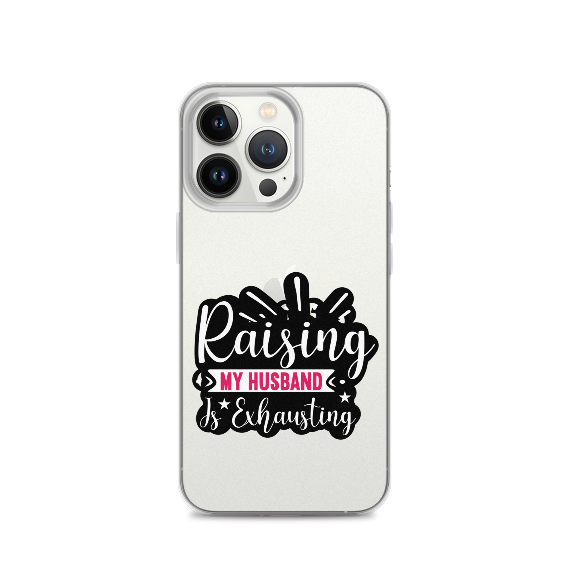 Raising My Husband Is Exhausting Clear Case for iPhone®