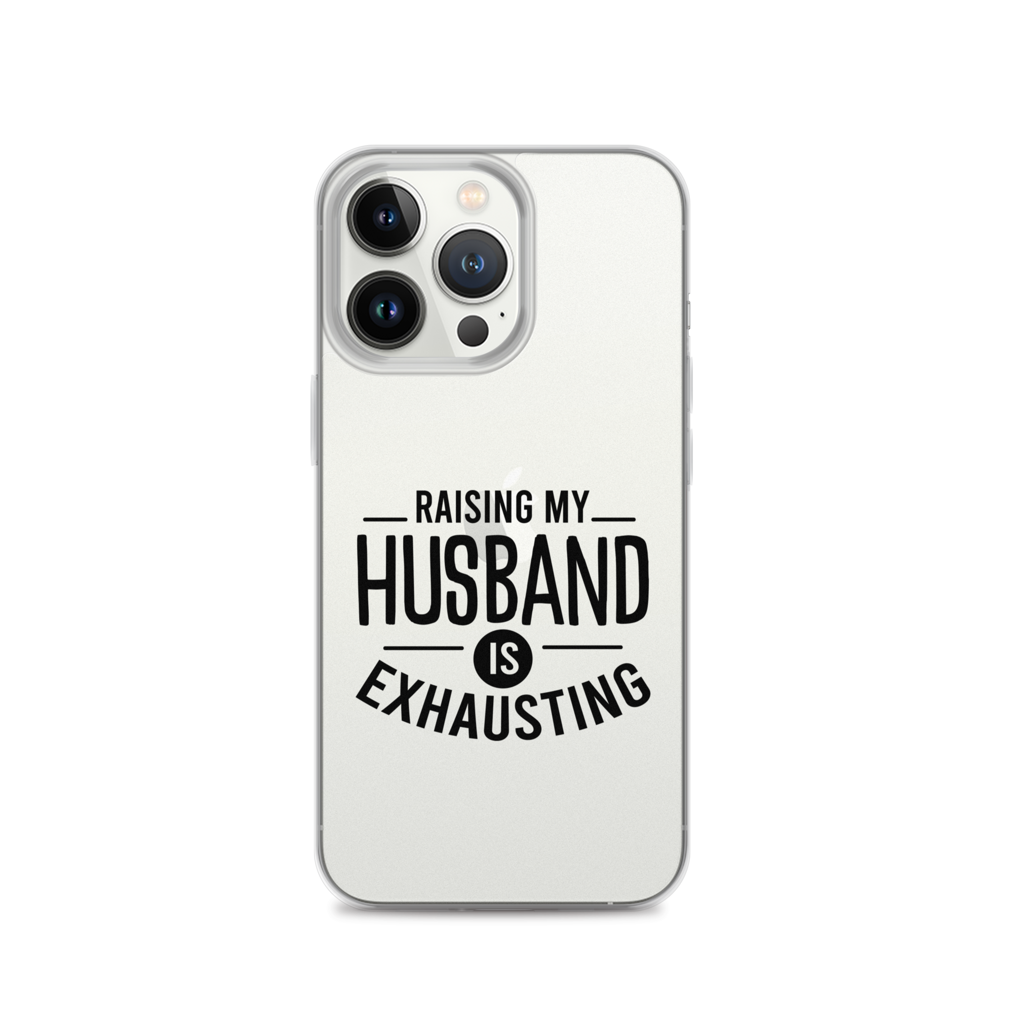 Raising My Husband Is Exhausting Clear Case for iPhone®