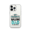 My Favorite Walking Dad, I Love You Clear Case for iPhone®