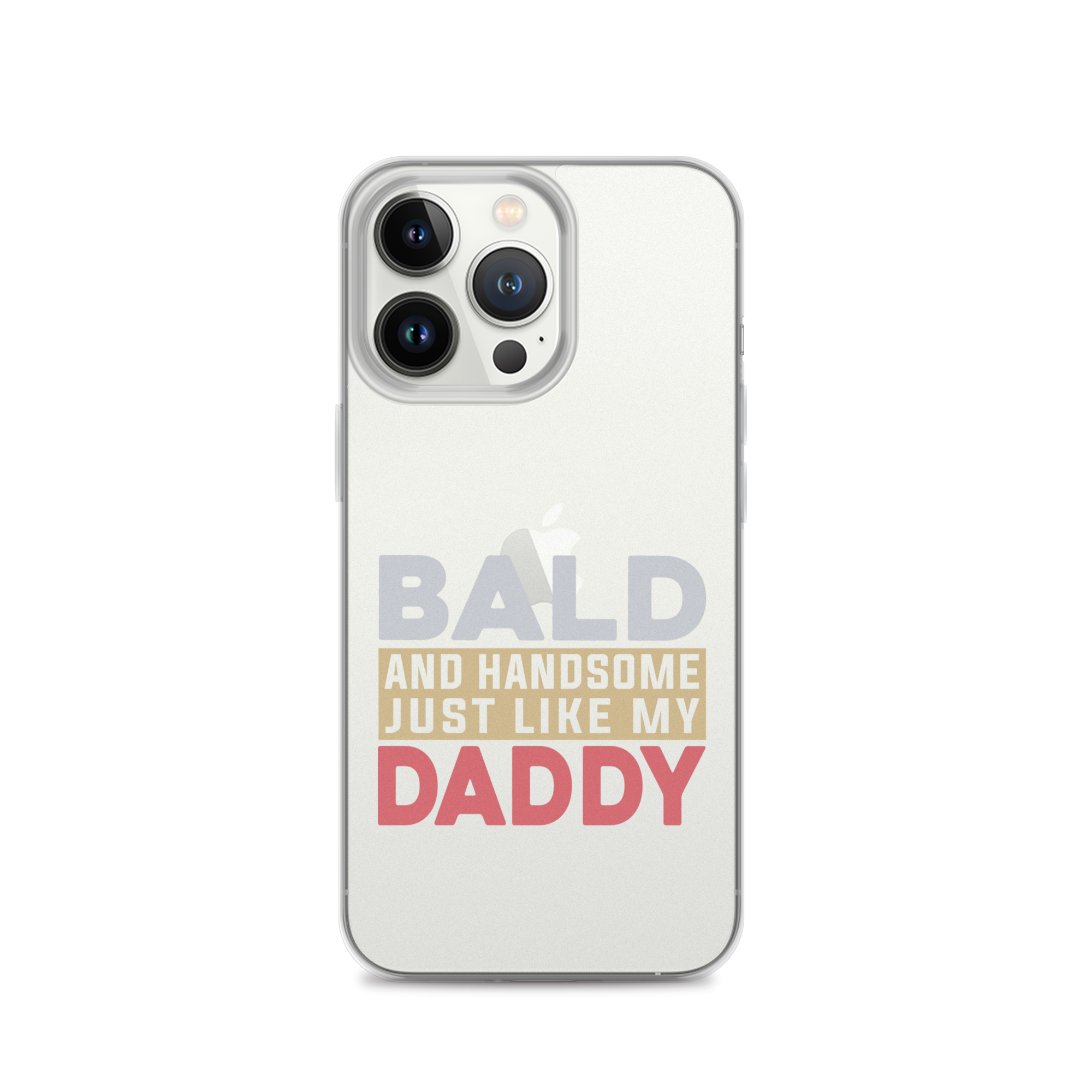 Bald And Handsome Just Like My Daddy Clear Case for iPhone®