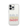 Bald And Handsome Just Like My Daddy Clear Case for iPhone®