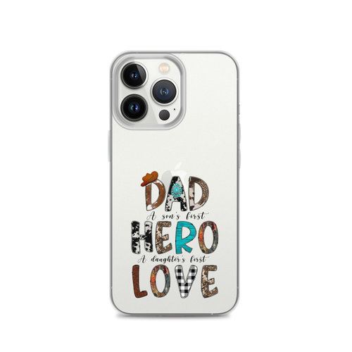 Dad A Son's First Hero A Daughter First Love Clear Case for iPhone®