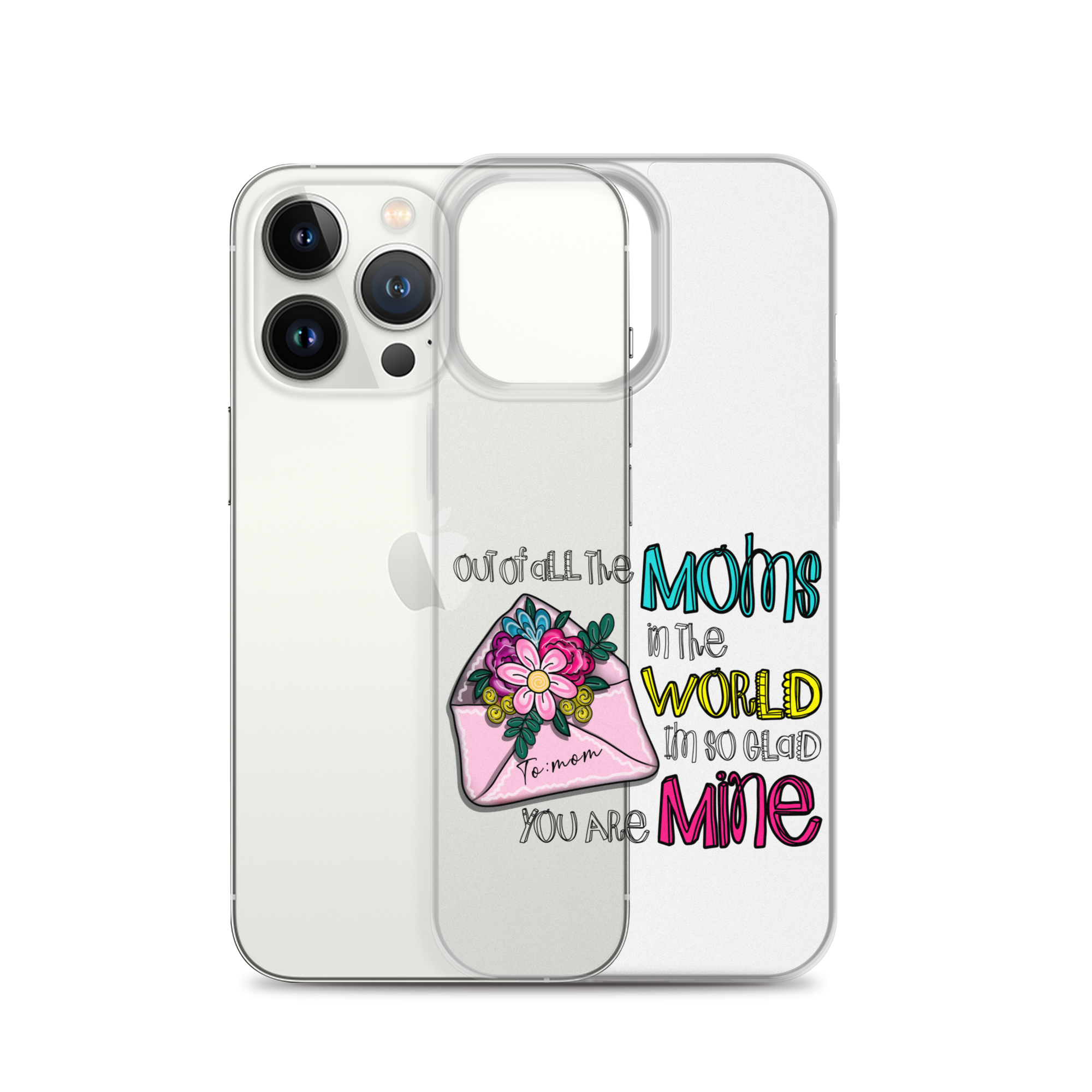 Out Of All Moms In The World I'm So Glad You Are Mine Clear Case for iPhone®