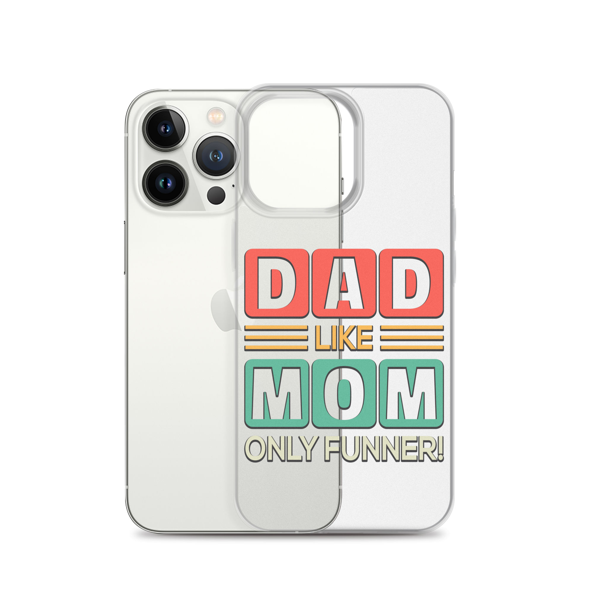 Dad Like Mom Only Funnier Clear Case for iPhone®