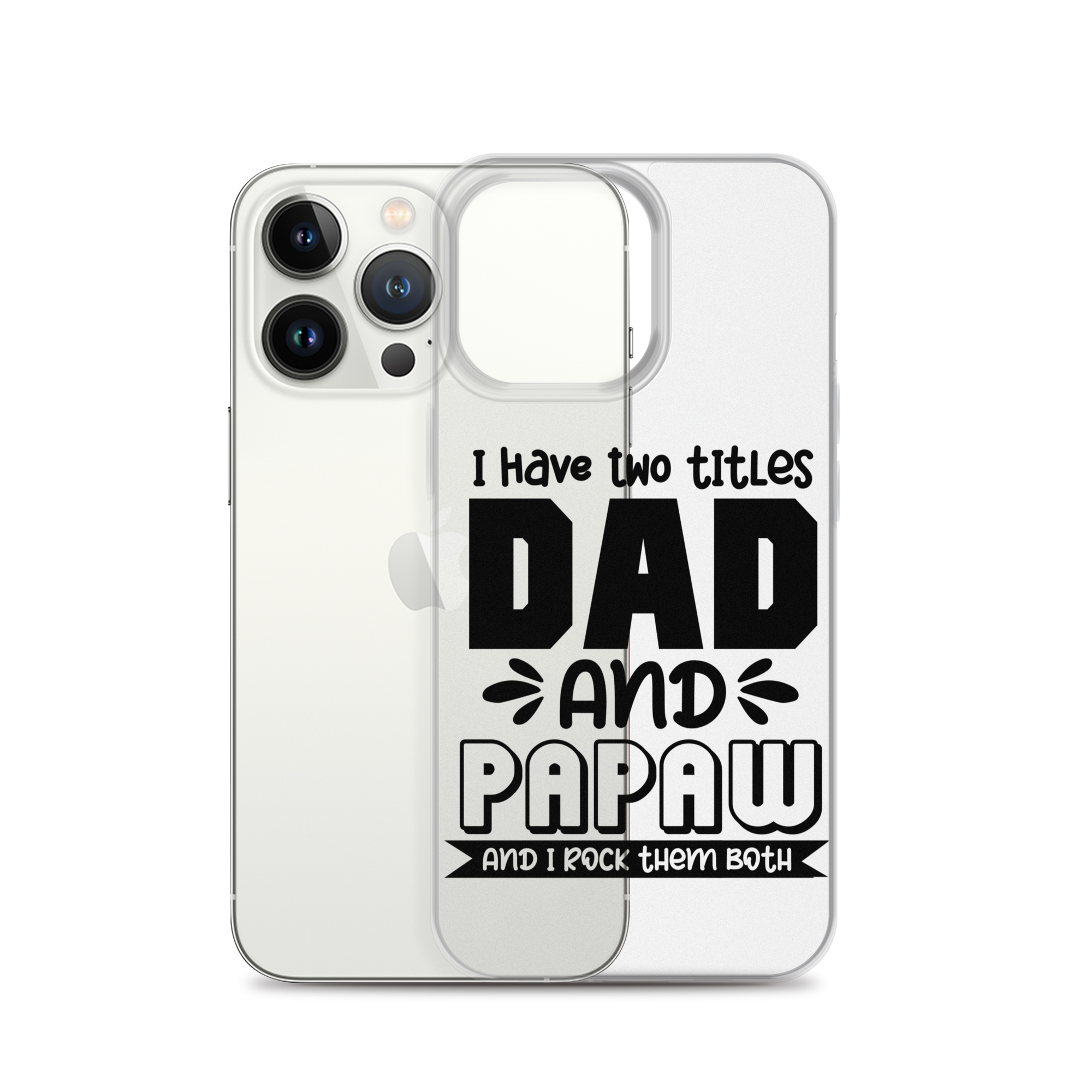 I Have Two Titles Dad And Papaw And I Rock Them Both Clear Case for iPhone®