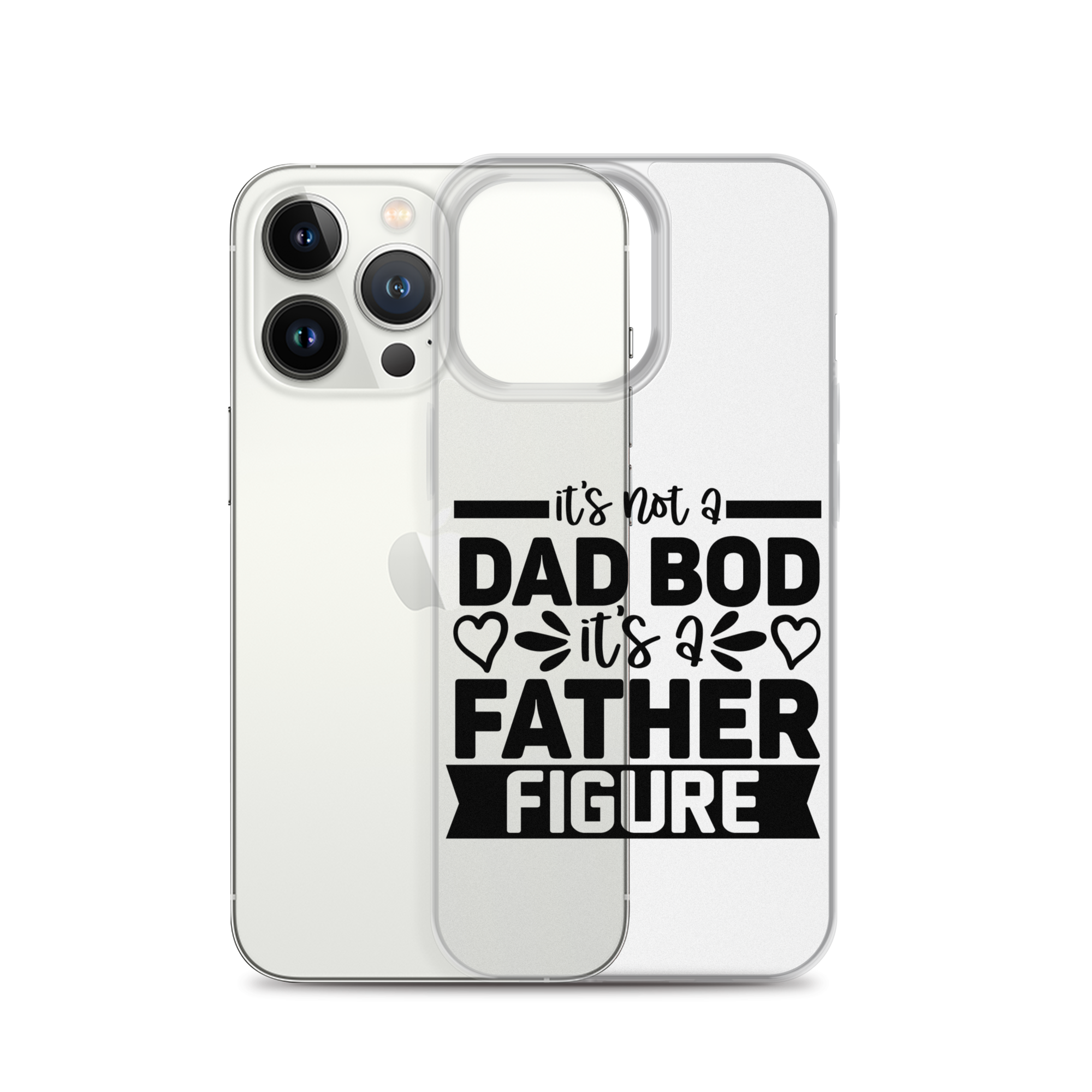 It's Not A Dad Bod It's A Father Figure Clear Case for iPhone®