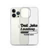 Dad Joke Loading... Please Wait Clear Case for iPhone®