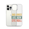 Dad Jokes Are How Eye Roll Clear Case for iPhone®