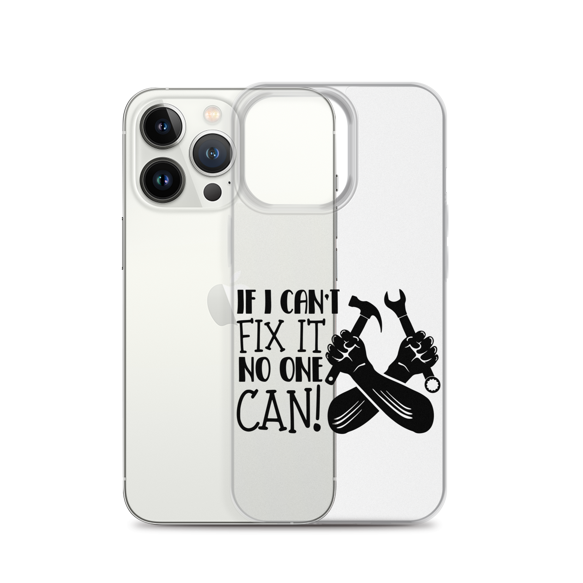 If I Can't Fix It No One Can! Clear Case for iPhone®