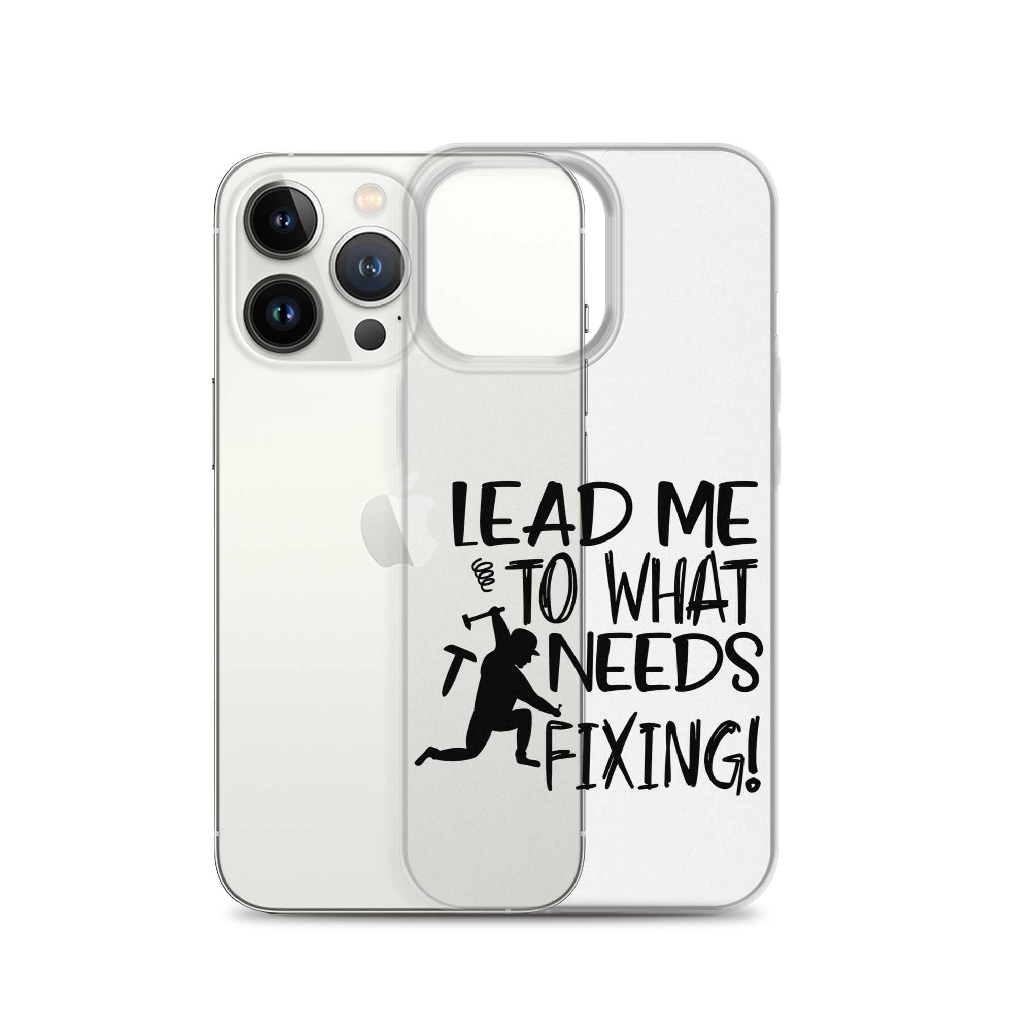 Lead Me To What Needs Fixing! Clear Case for iPhone®