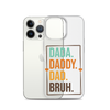 Dada. Daddy. Dad. Bruh. Clear Case for iPhone®