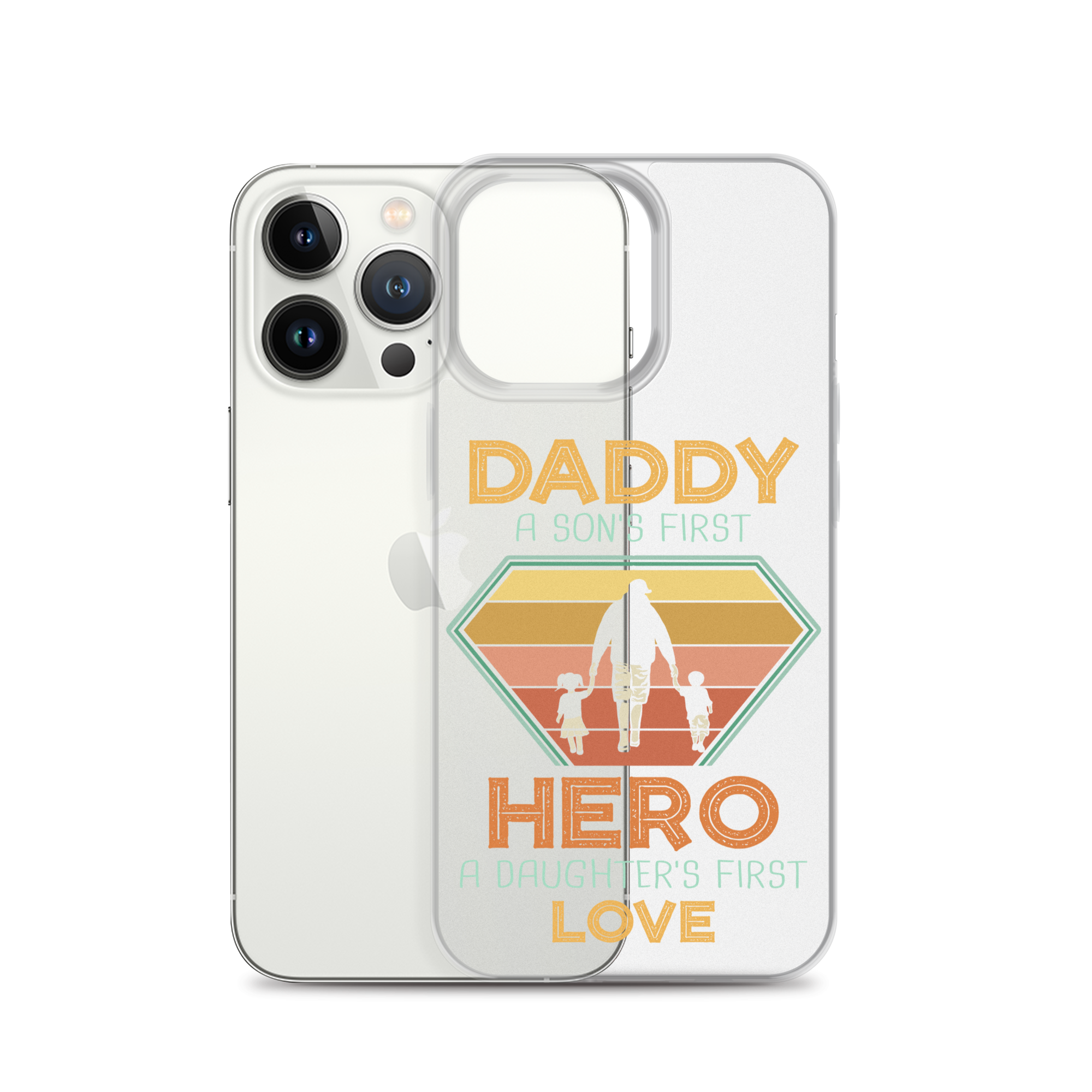 Daddy A Son's First Hero A Daughter's First Love Clear Case for iPhone®