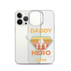 Daddy A Son's First Hero A Daughter's First Love Clear Case for iPhone®