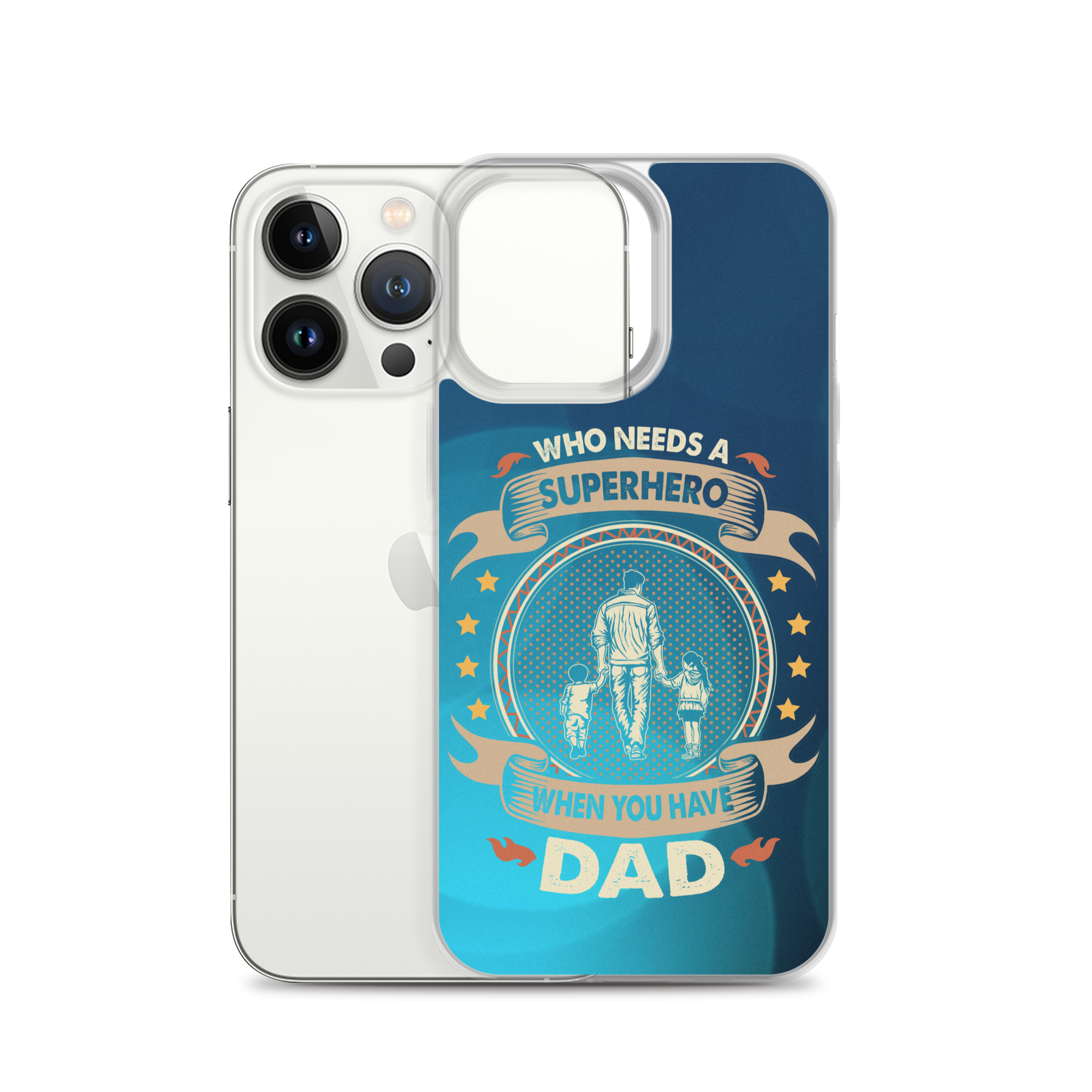 Who Needs A Superhero When You Have Dad Clear Case for iPhone®