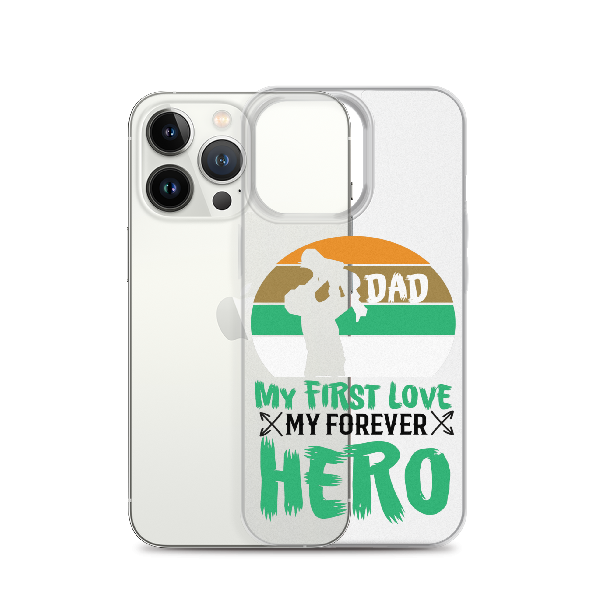 Dad My First Love My Forever Hero Clear Case for iPhone®