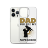 Dad You Are My Superhero Clear Case for iPhone®