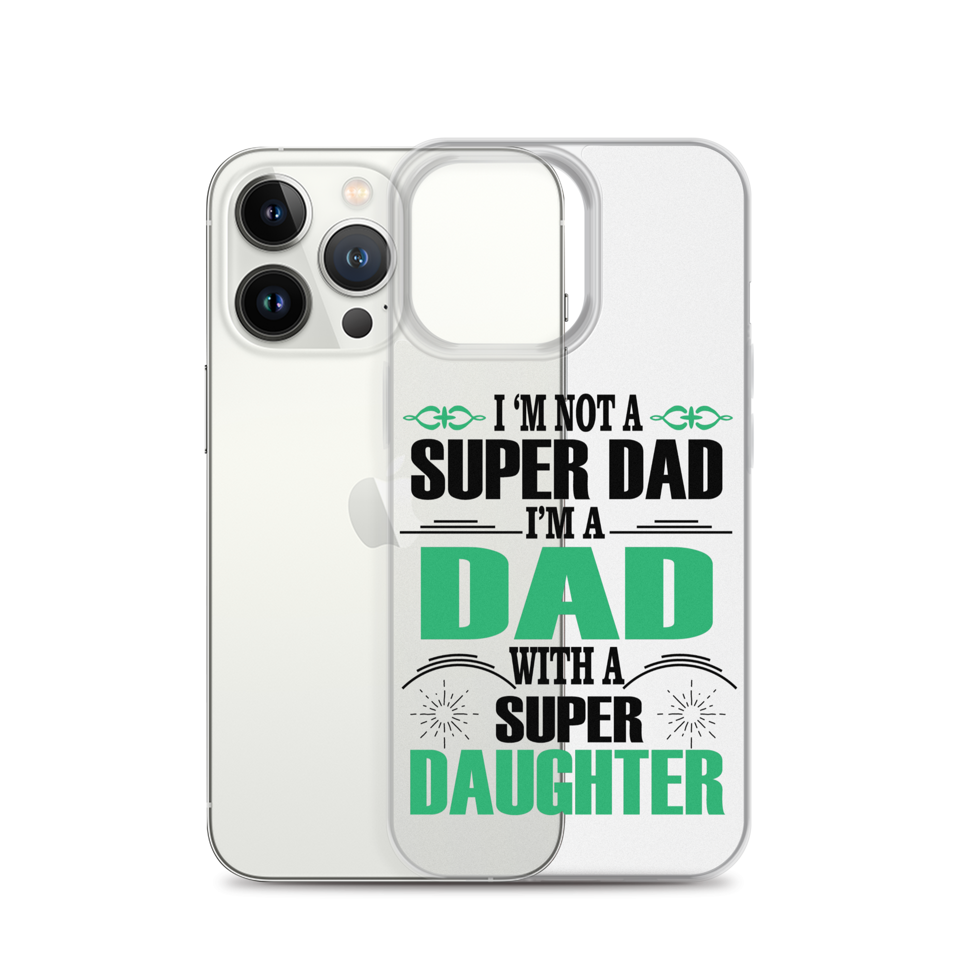 I'm Not A Super Dad I'm A Dad With A Super Daughter Clear Case for iPhone®