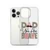 Dad You Are Brave Clear Case for iPhone®