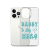 Daddy Is My Hero Clear Case for iPhone®