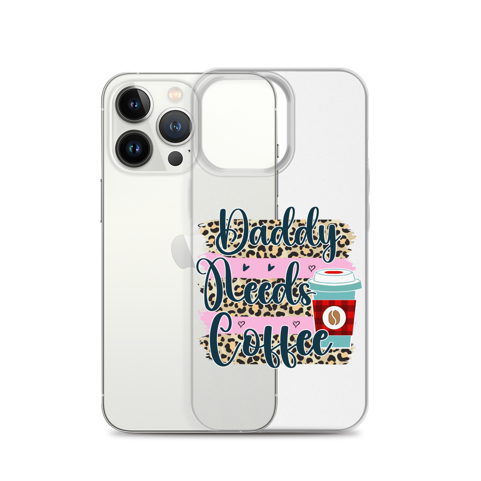 Daddy Needs Coffee Clear Case for iPhone®