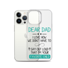 Dear Dad I Love How We Don't Have To Say Out Loud That I'm Your Favorite Child Clear Case for iPhone®