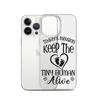 Today's Mission Keep The Tiny Human Alive Clear Case for iPhone®