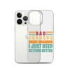 Dad Grandpa Great-Grandpa I Just Keep Getting Better Clear Case for iPhone®