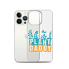 Plant Daddy Clear Case for iPhone®