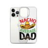 Nacho Average Dad Clear Case for iPhone®