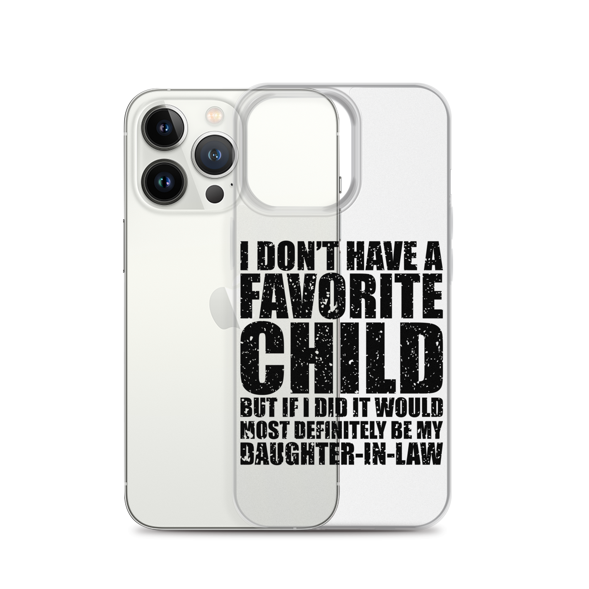 I Don't Have A Favorite Child But If I Did It Would Most Definitely Be My Daughter-In-Law Clear Case for iPhone®