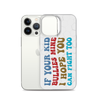 If Your Kid Bullies Mine I Hope You Can Fight Too Clear Case for iPhone®