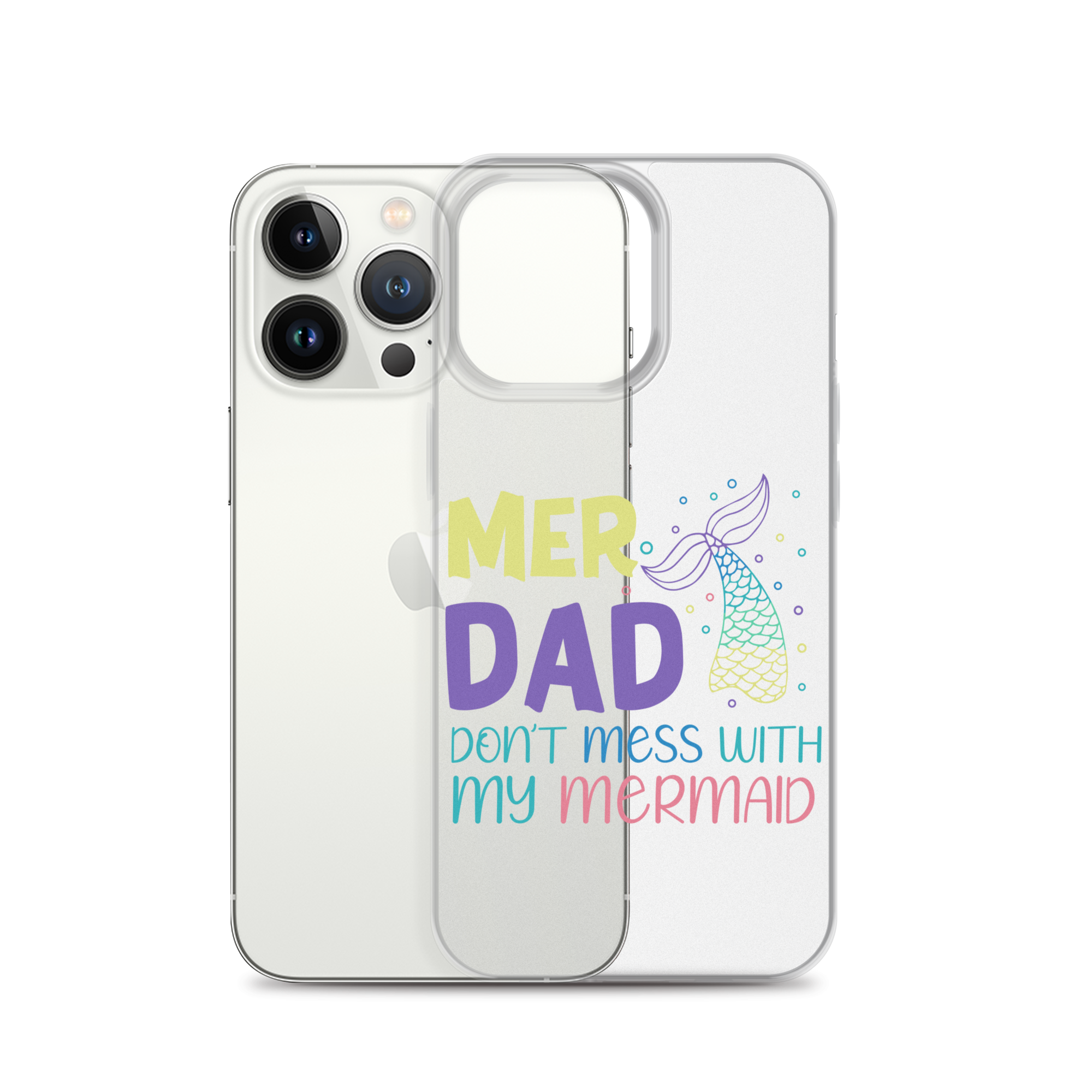 Mer Dad Don't Mess With My Mermaid Clear Case for iPhone®