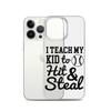 I Teach My Kid To Hit And Steal Clear Case for iPhone®