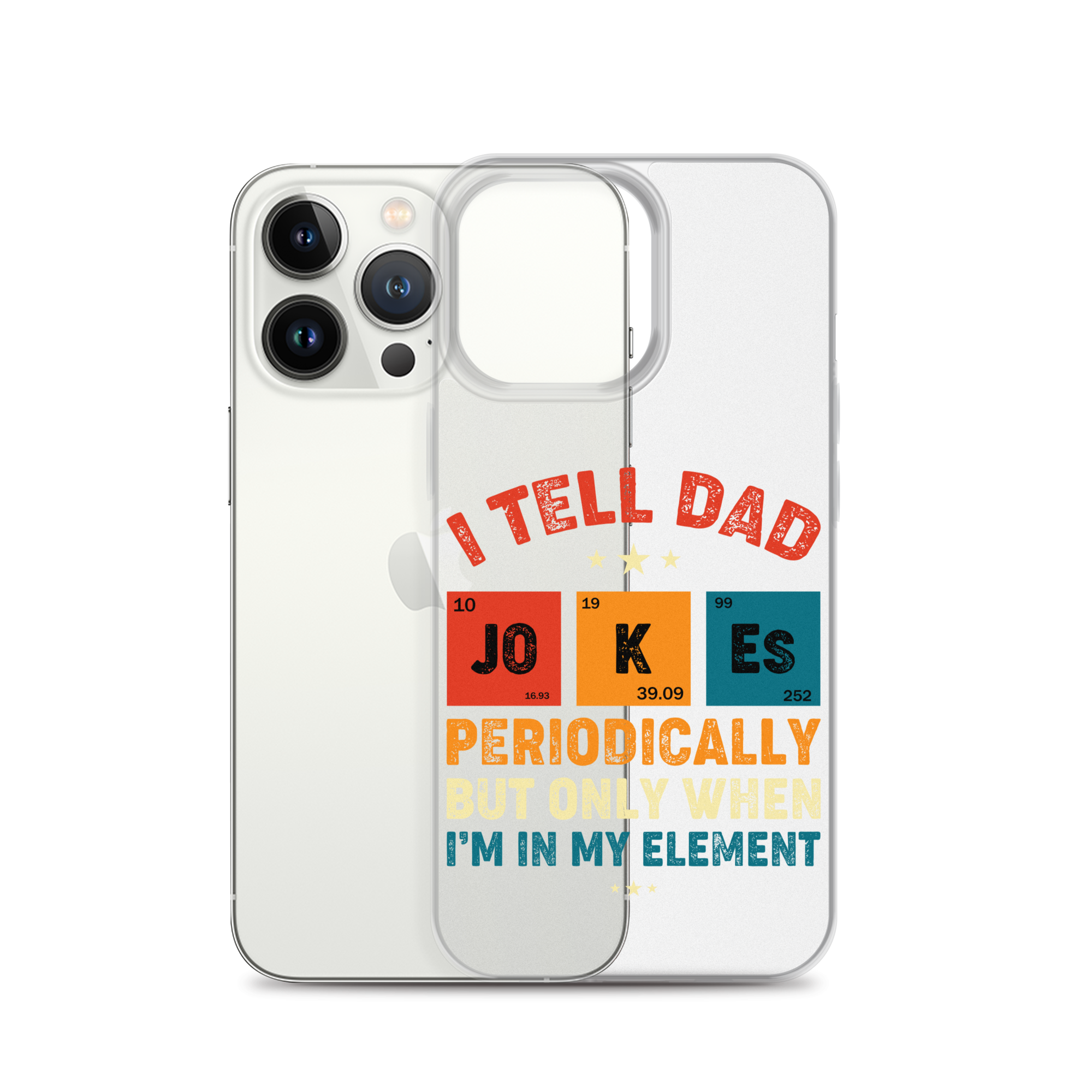 I Tell Dad Jokes Periodically But Only When I'm In My Element Clear Case for iPhone®