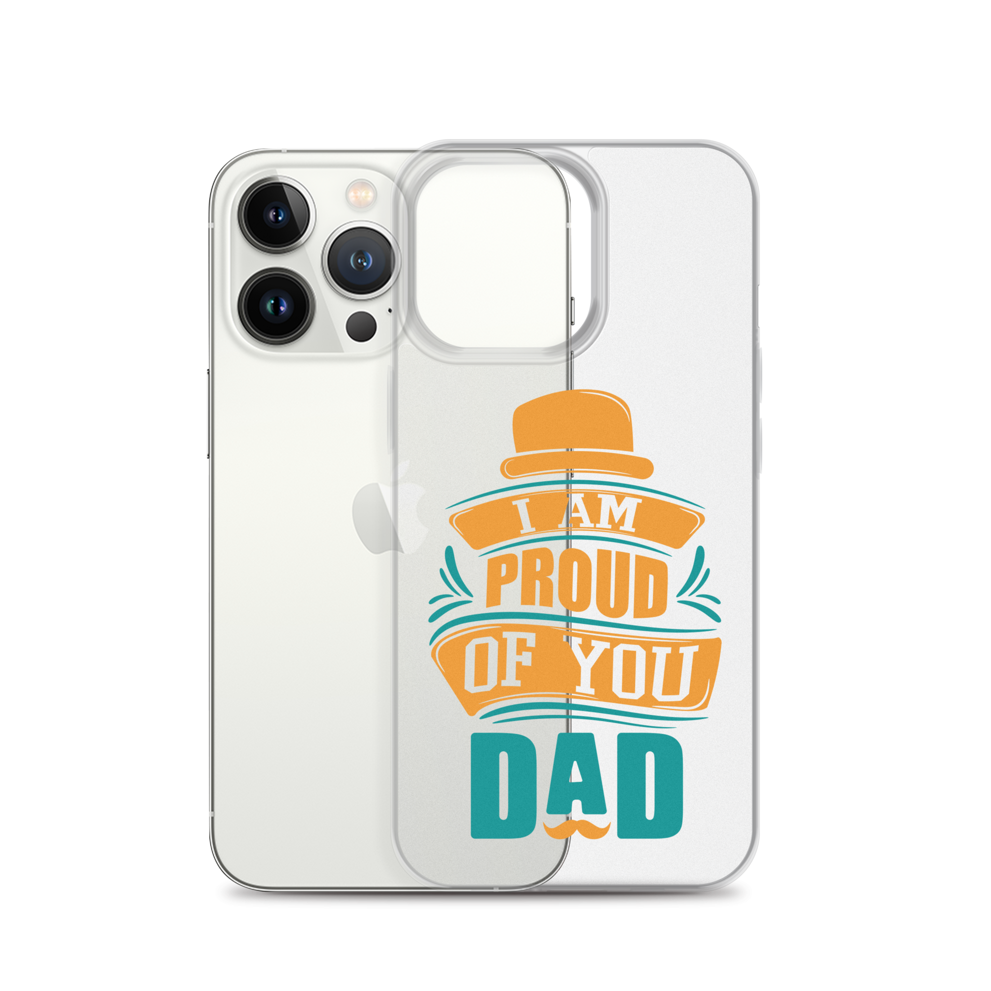 I Am Proud Of You Dad Clear Case for iPhone®