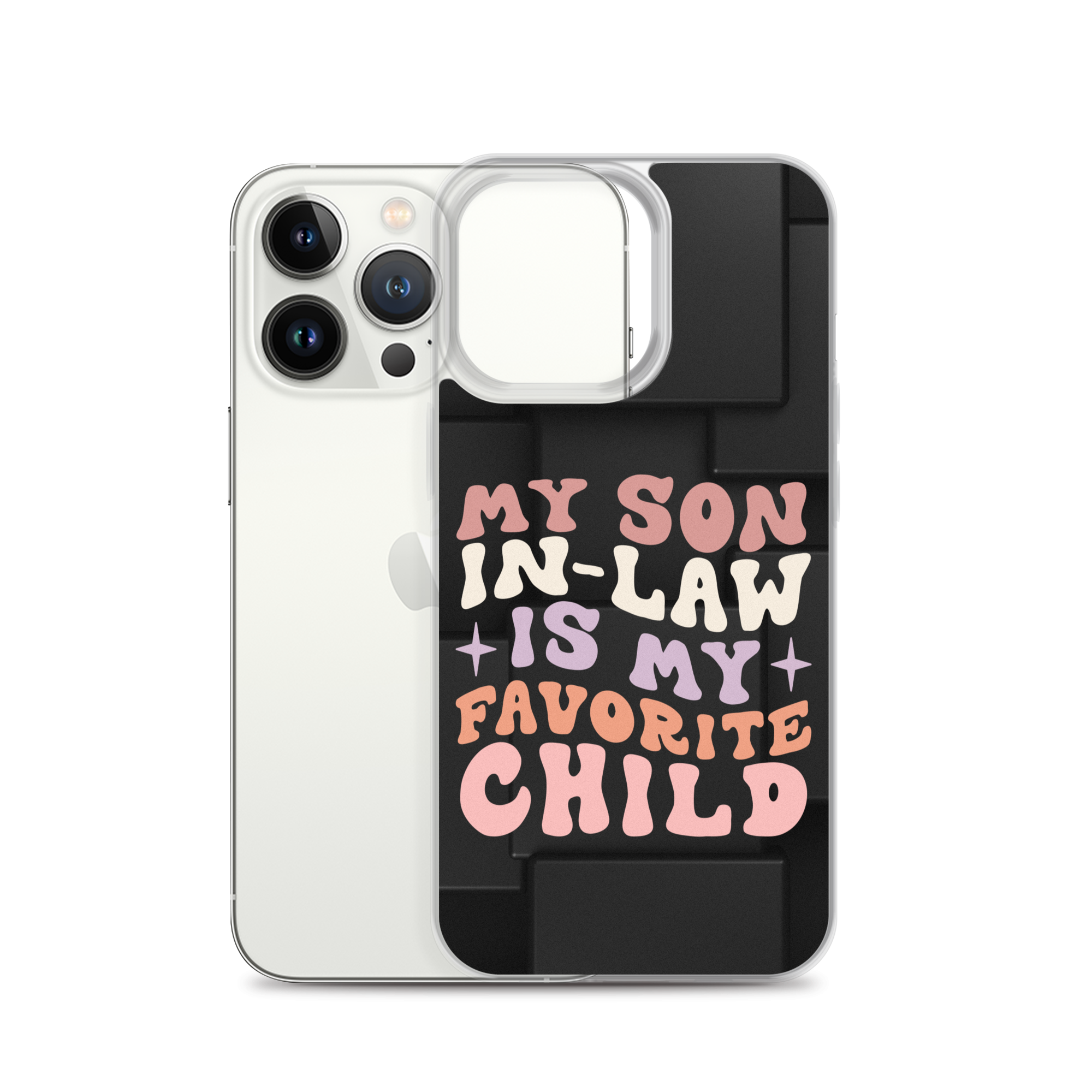 My Son-In-Law Is My Favorite Child Clear Case for iPhone®