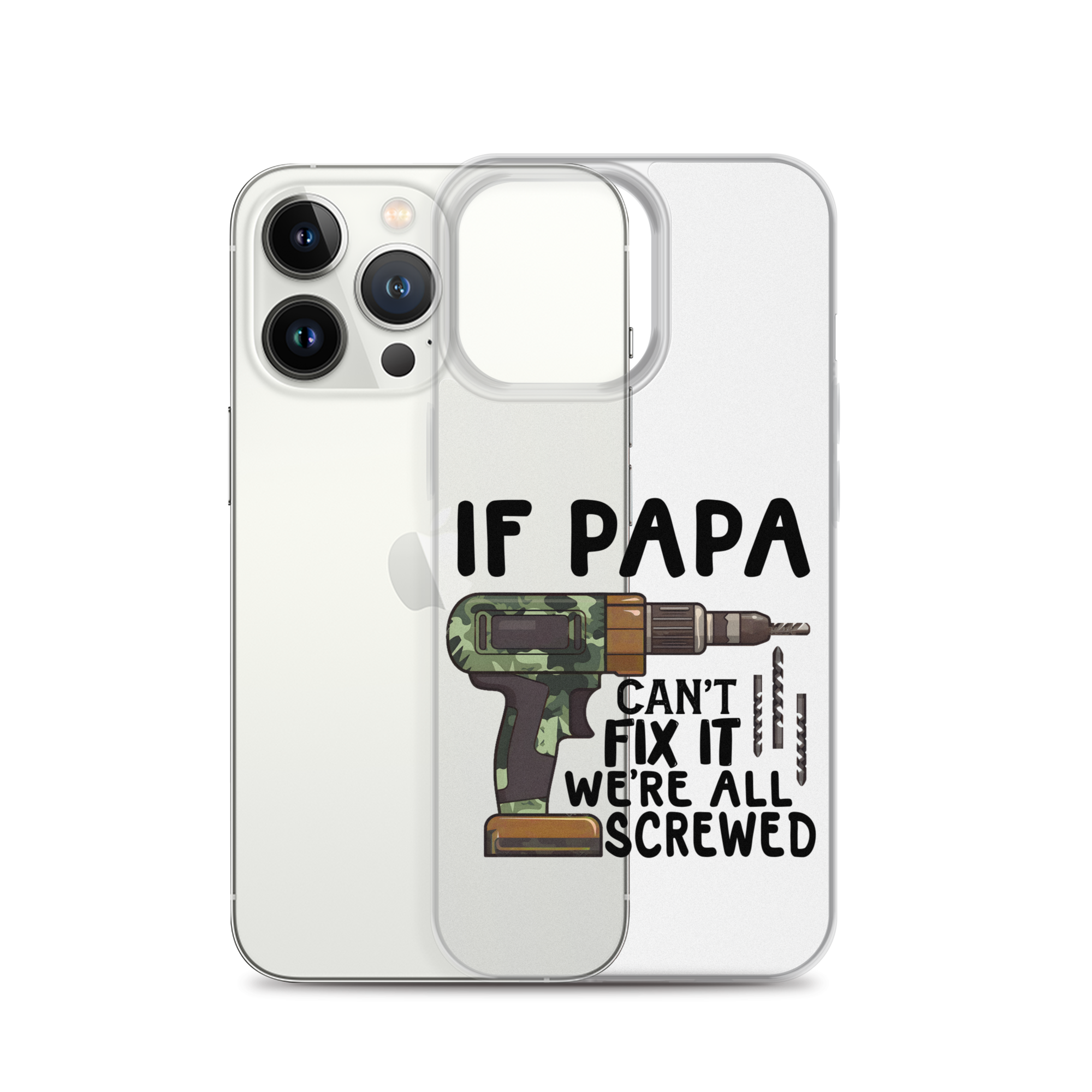 If Papa Can't Fix It We're All Screwed Clear Case for iPhone®