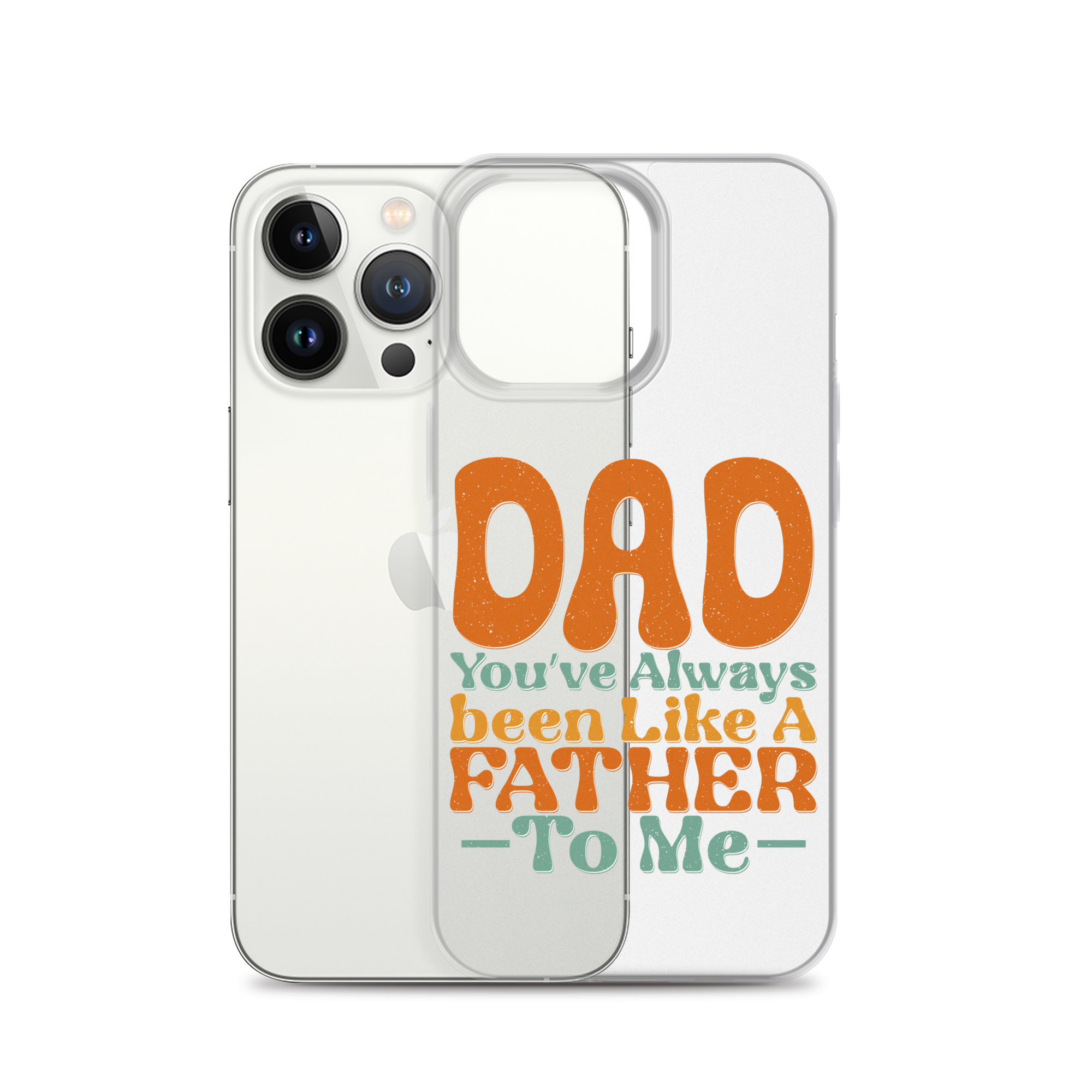 Dad You've Always Been Like A Father To Me Clear Case for iPhone®