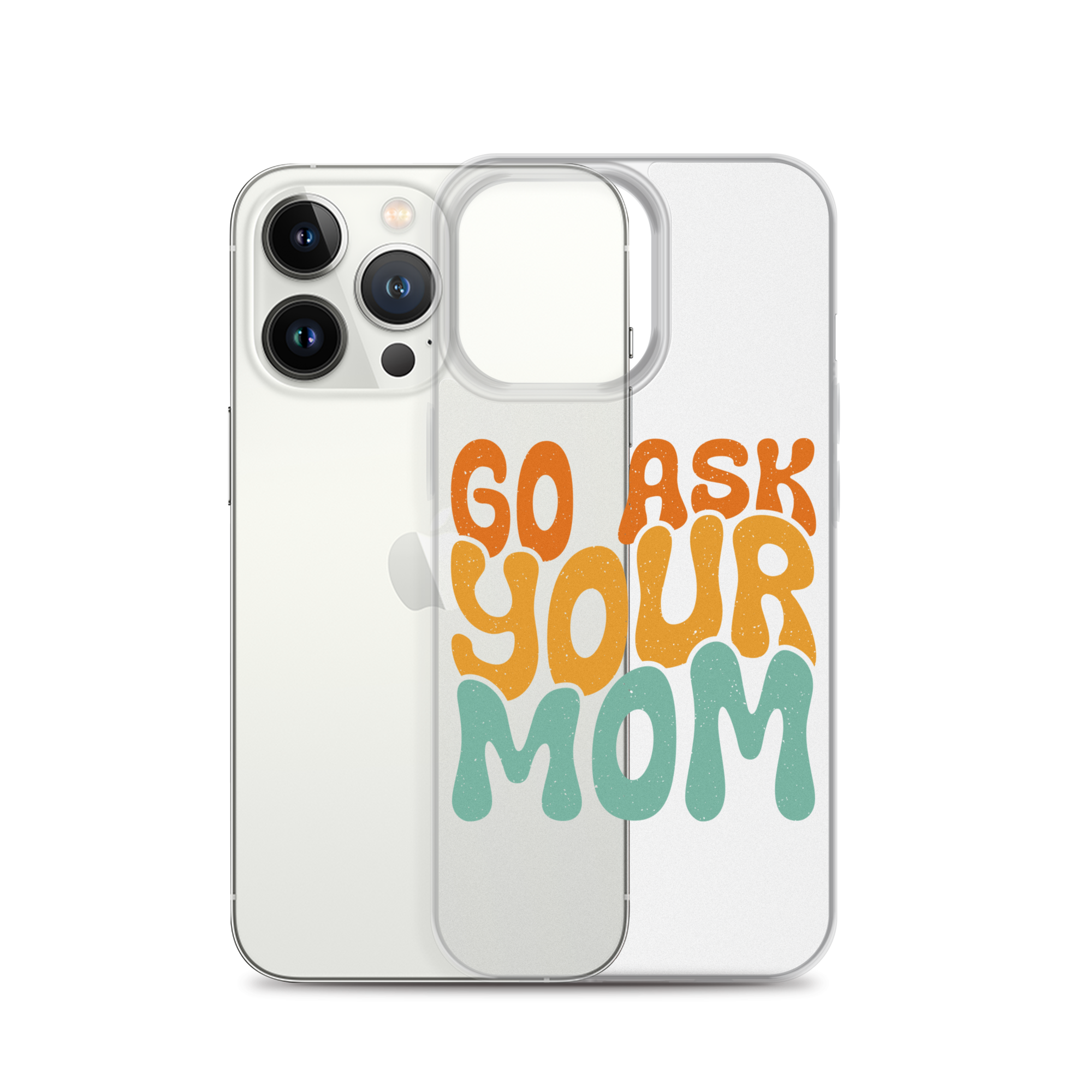 Go Ask Your Mom Clear Case for iPhone®