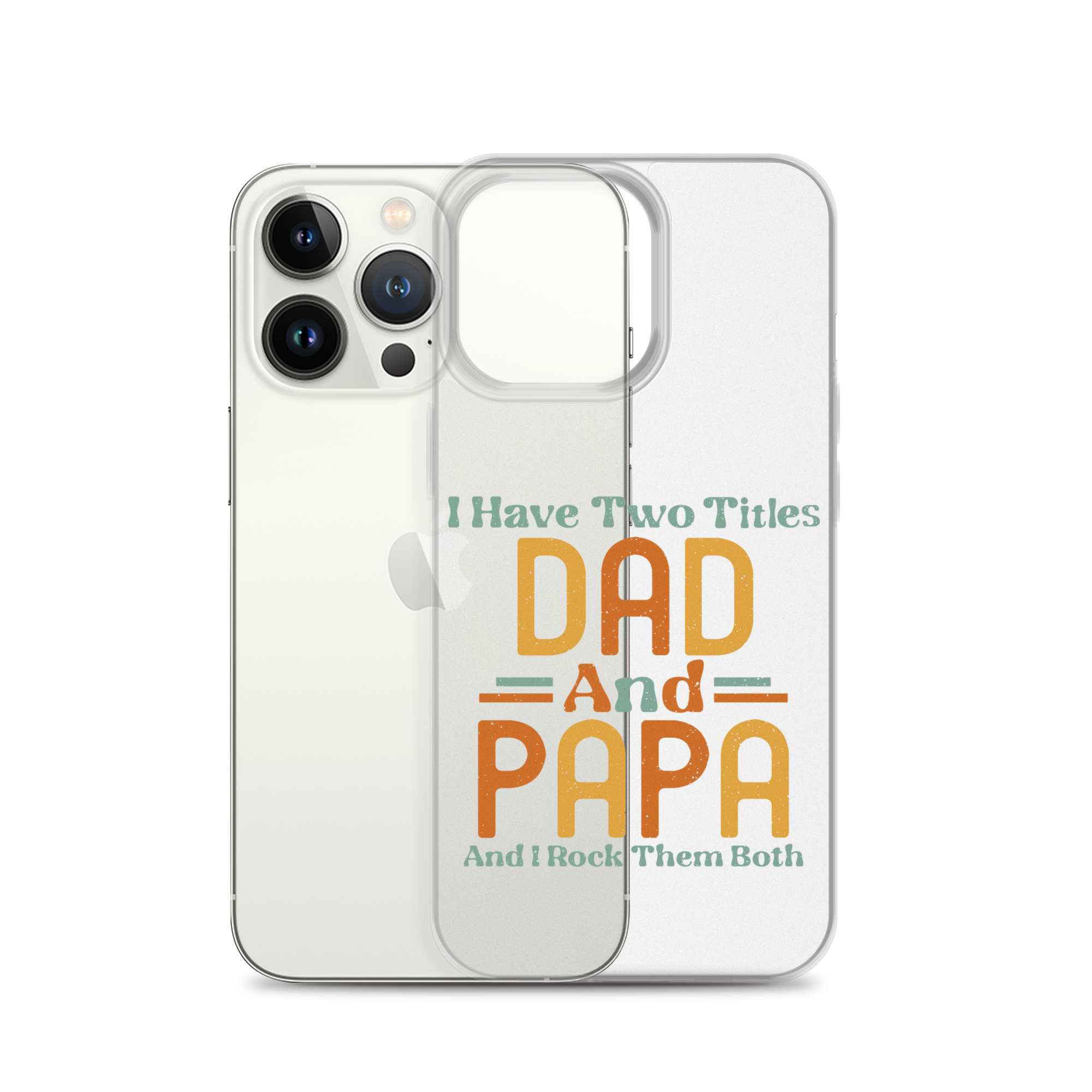 I Have Two Titles Dad And Papa And I Rock Them Both Clear Case for iPhone®