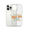 I Never Dreamed I'd Grow Up To Be The Best Dad Ever But Here I'm Killin' It Clear Case for iPhone®