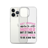 Any Woman Can Be A Mother But It Takes A Badass Mom To Be A Dad Too Clear Case for iPhone®