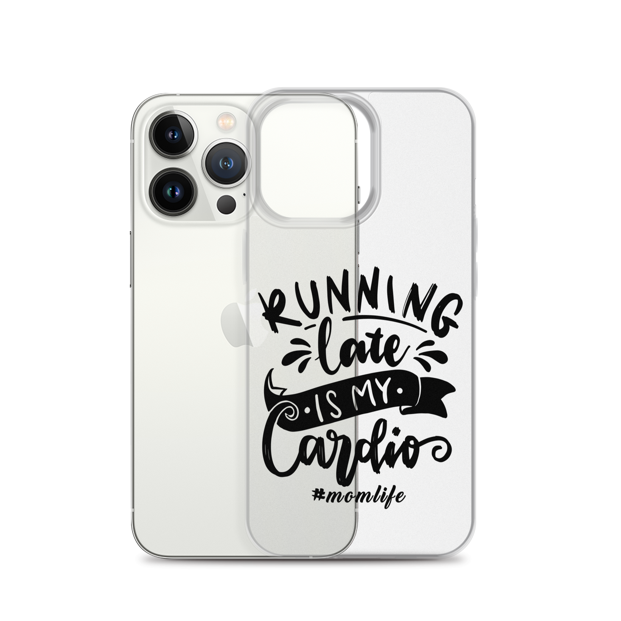 Running Late Is My Cardio #Momlife Clear Case for iPhone®