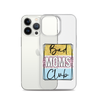 Bad Moms Club Clear Case for iPhone®